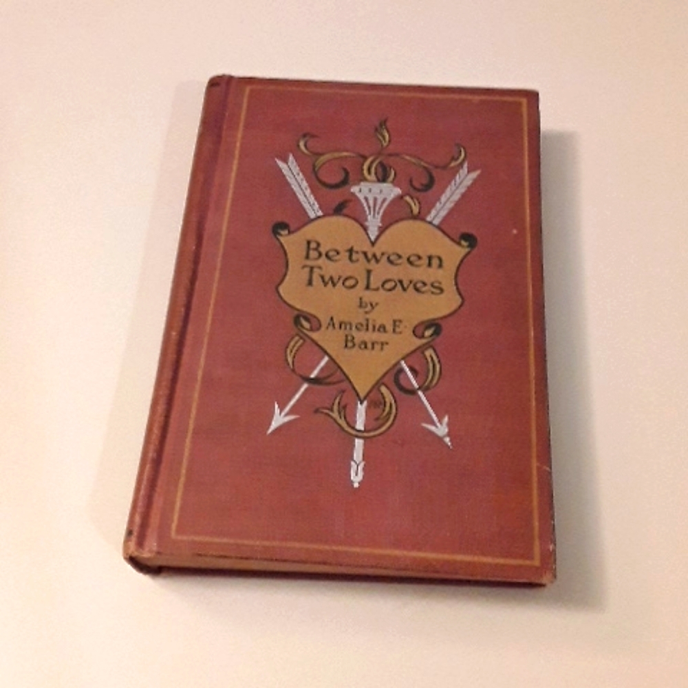 Between Two Loves by Amelia E.Barr 1886
